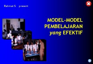 Rahmat S present MODELMODEL PEMBELAJARAN yang EFEKTIF CONTOH