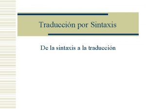 Traduccin por Sintaxis De la sintaxis a la