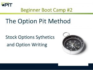 Beginner Boot Camp 2 The Option Pit Method