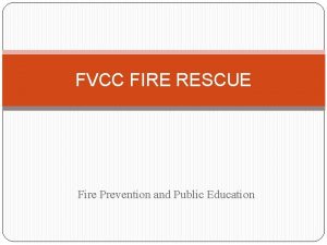 FVCC FIRE RESCUE Fire Prevention and Public Education