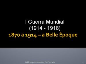 I Guerra Mundial 1914 1918 1870 a 1914