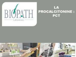 LA PROCALCITONINE PCT PLAN Rappel Physiopathologique limites cintique