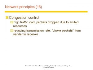 Network principles 16 z Congestion control yhigh traffic