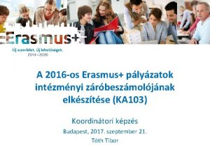 A 2016 os Erasmus plyzatok intzmnyi zrbeszmoljnak elksztse