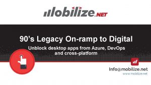 90s Legacy Onramp to Digital Unblock desktop apps