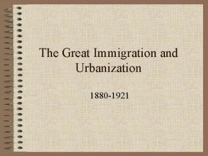 The Great Immigration and Urbanization 1880 1921 Urban