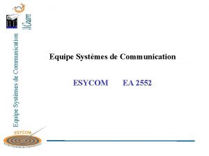 Equipe Systmes de Communication ESYCOM EA 2552 Equipe