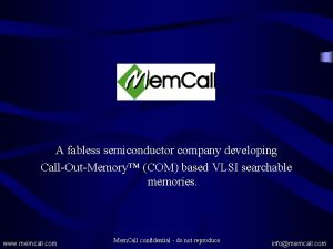 A fabless semiconductor company developing CallOutMemory COM based