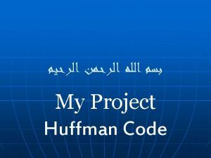 Huffman Code n Introduction n Encoding And Decoding