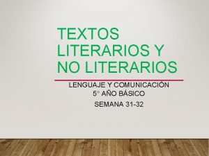 TEXTOS LITERARIOS Y NO LITERARIOS LENGUAJE Y COMUNICACIN