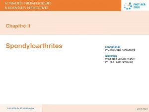 ACTUALITS THRAPEUTIQUES NOUVELLES PERSPECTIVES Chapitre II Spondyloarthrites Coordination