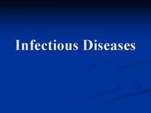 Infectious Diseases What Causes Infectious Disease n Pathogens