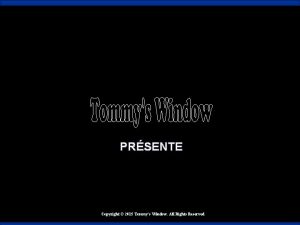 PRSENTE Copyright 2015 Tommys Window All Rights Reserved