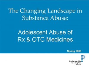 The Changing Landscape in Substance Abuse Adolescent Abuse