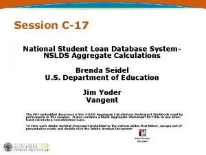 Session C17 National Student Loan Database System NSLDS