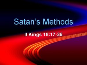 Satans Methods II Kings 18 17 35 Youre