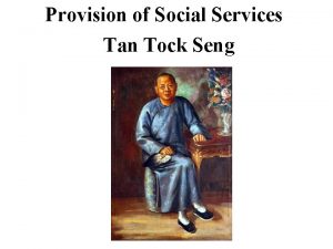 Provision of Social Services Tan Tock Seng Introduction