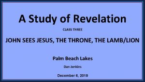 A Study of Revelation CLASS THREE JOHN SEES