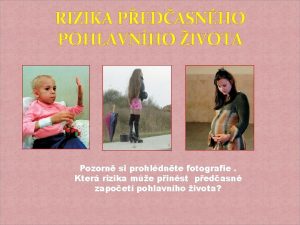 RIZIKA PEDASNHO POHLAVNHO IVOTA Pozorn si prohldnte fotografie