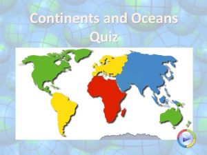 Continents and Oceans Quiz Whats the name of