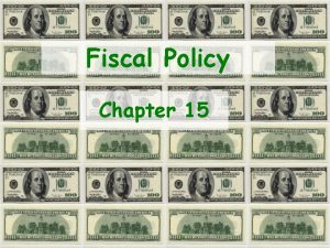 Fiscal Policy Chapter 15 What Is Fiscal Policy