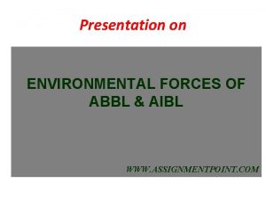 Presentation on ENVIRONMENTAL FORCES OF ABBL AIBL WWW
