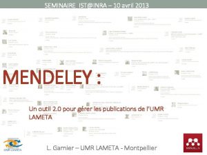 SEMINAIRE ISTINRA 10 avril 2013 MENDELEY Un outil