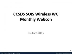 CCSDS SOIS Wireless WG Monthly Webcon 06 Oct2015