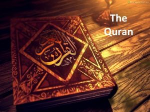 The Quran Importance of the Quran The Quran