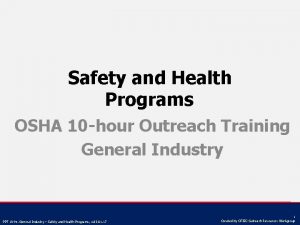 Safety and Health Programs OSHA 10 hour Outreach Safety and Health Programs OSHA 10 hour Outreach