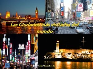 Las Ciudades ms visitadas del mundo Carlos Alarcn