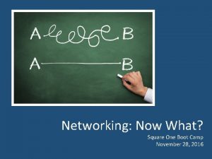 Networking Now What Square One Boot Camp November