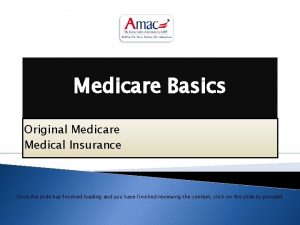 Medicare Basics Original Medicare Medical Insurance Once the