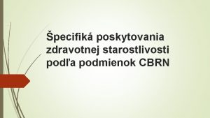 pecifik poskytovania zdravotnej starostlivosti poda podmienok CBRN Pouitie