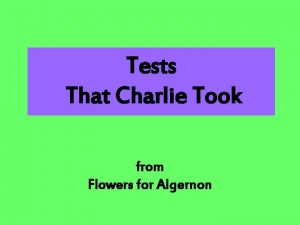 Tests That Charlie Took from Flowers for Algernon