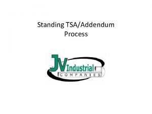 Standing TSAAddendum Process Importance of TSAs Why are