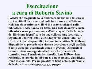 Esercitazione a cura di Roberto Savino I lettori