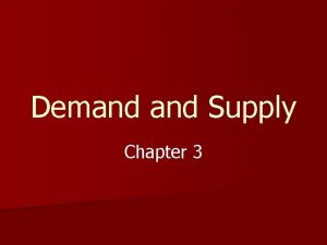Demand Supply Chapter 3 Demand n demand is