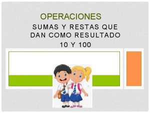 OPERACIONES SUMAS Y RESTAS QUE DAN COMO RESULTADO