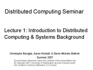 Distributed Computing Seminar Lecture 1 Introduction to Distributed