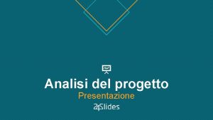 Analisi del progetto Presentazione Analisi del progetto ANALISI