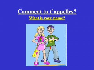 Comment tu tappelles What is your name Bonjour