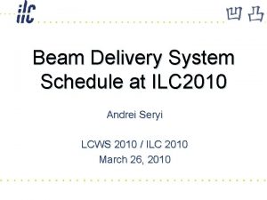 Beam Delivery System Schedule at ILC 2010 Andrei