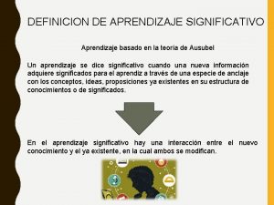 DEFINICION DE APRENDIZAJE SIGNIFICATIVO Aprendizaje basado en la