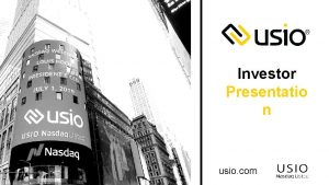 Investor Presentatio n usio com FORWARD LOOKING STATEMENTS