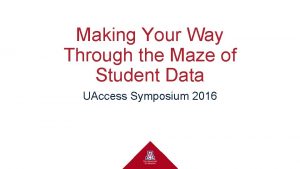 Making Your Way Through the Maze of Student