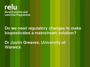 Do we need regulatory changes to make biopesticides