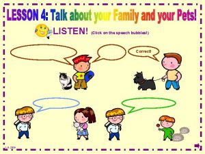 LISTEN Click on the speech bubbles Correct L