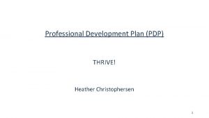 Professional Development Plan PDP THRIVE Heather Christophersen 1