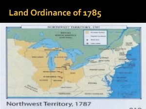 Land Ordinance of 1785 Land Ordinance of 1785